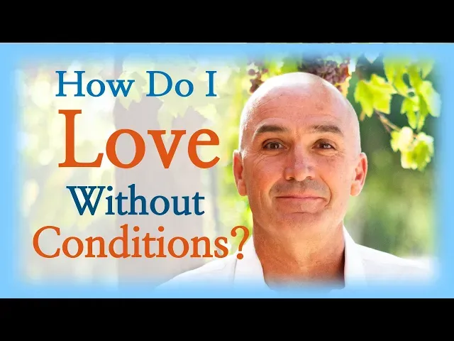 How to Love Without Conditions