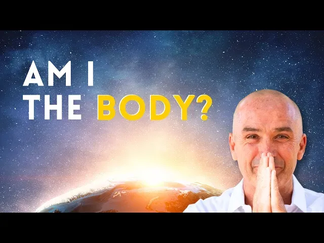 If I'm Not The Body, What Am I?